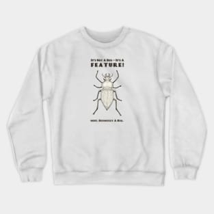 It's Not a Bug, It's a Feature Crewneck Sweatshirt